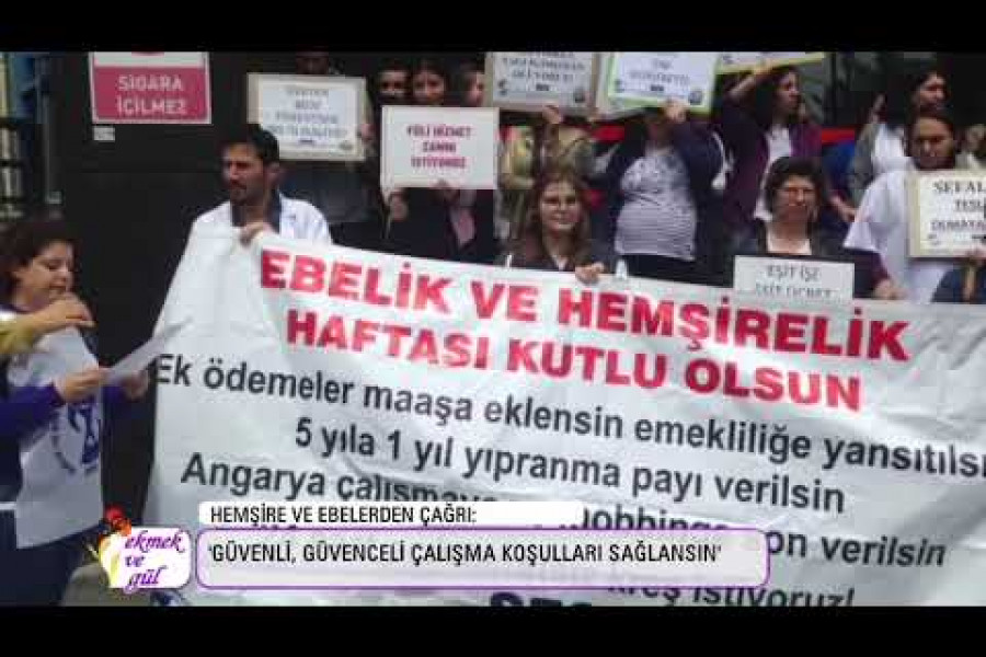 Ebe ve Hemşireler: Güvenli, güvenceli çalışma koşullarımız sağlansın