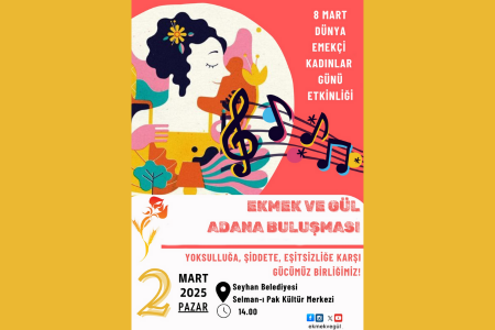 Adana Ekmek ve Gül buluşması: Yoksulluğa, şiddete, eşitsizliğe karşı gücümüz birliğimiz