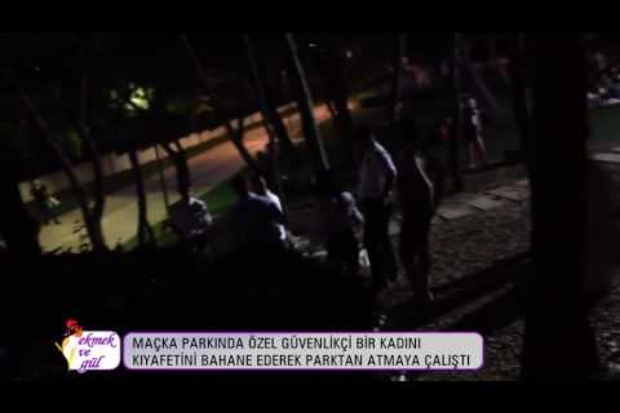 Maçka’da özel güvenlik tacizi: Bu kıyafetle dolaşamazsın!