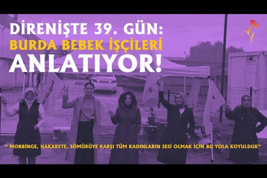 Burda Bebek direnişinin 39. günü| Kadın işçiler direniş alanından anlatıyor