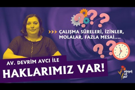 Çalışma süreleri, izinler, molalar, fazla mesai...