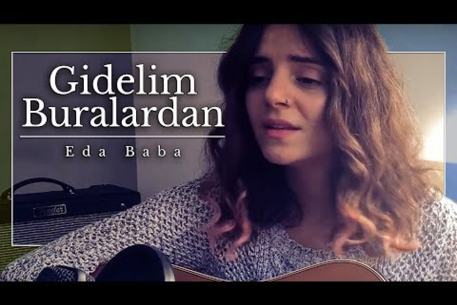 GÜNÜN ŞARKISI: Eda Baba’dan Gidelim Buralardan