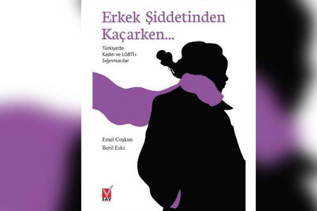 GÜNÜN KİTABI: Erkek Şiddetinden Kaçarken... Türkiye’de Kadın ve LGBTİ+ Sığınmacılar