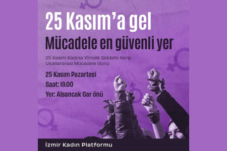 İzmir Kadın Platformu: '25 Kasım'a gel, mücadele en güvenli yer!"