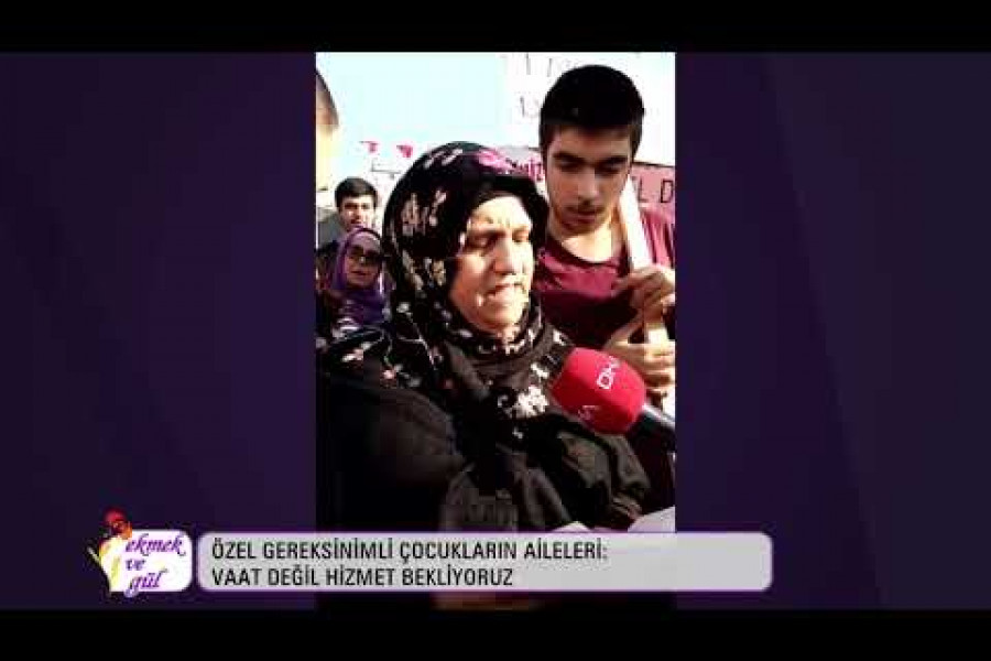 Özel gereksinimli bireylerin aileleri: Vaat değil hizmet bekliyoruz