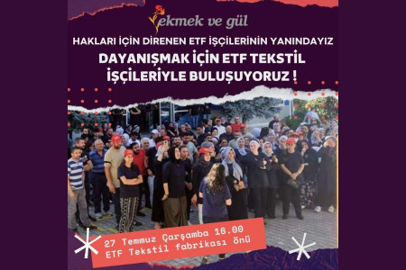 Hakları için direnen ETF işçilerinin yanındayız!