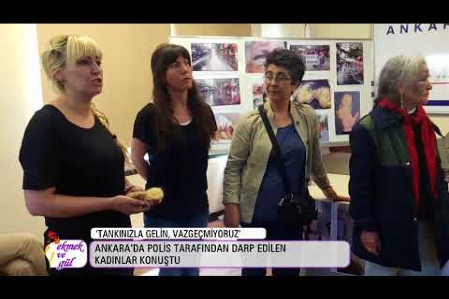 Ankara’da polis tarafından darp edilen kadınlar konuştu