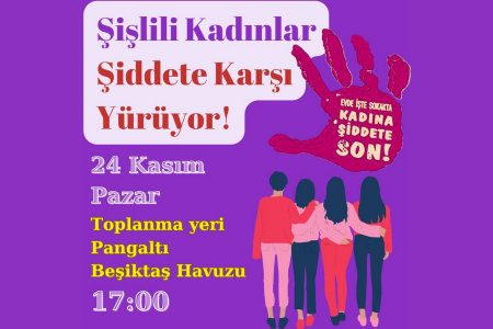 Şişlili kadınlar şiddete karşı yürüyor!