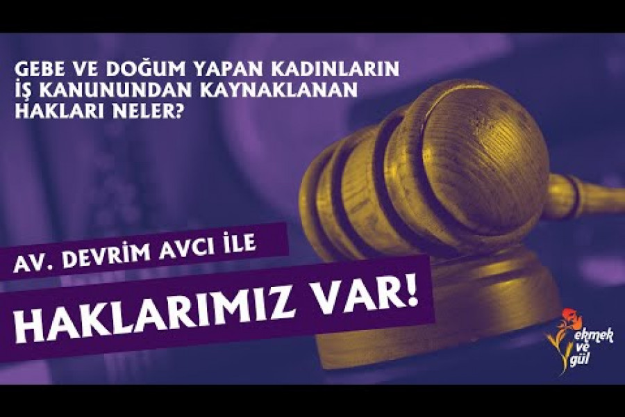 Gebe ve doğum yapan kadınlar İş Kanunu'ndan kaynaklanan hangi haklara sahip?