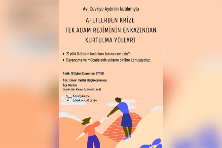 Küçükçekmece Ekmek ve Gül Grubu: Afetlerden krize tek adam iktidarının enkazından kurtulma yolları etkinliği