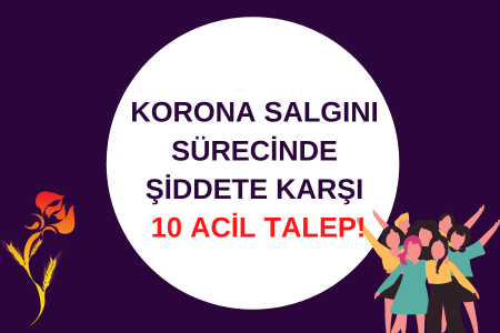 GÜNÜN DİKKATİ: Koronovirüs sürecinde Ekmek ve Gül’den şiddete karşı 10 acil talep