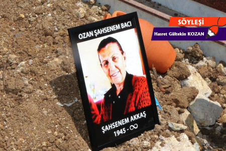 Şahsenem Bacı’nın ardından: Halkımın dertlerini dile getirmeye mecburum