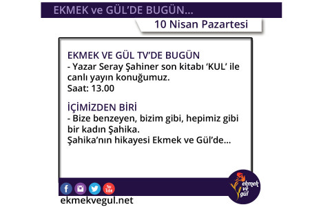 Ekmek ve Gül'de bugün