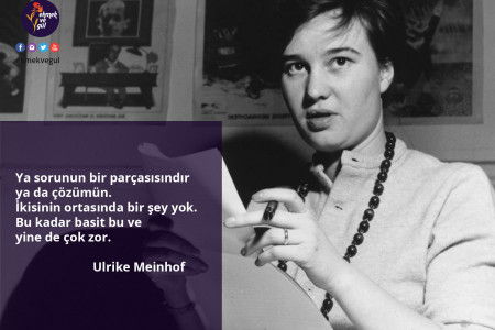 GÜNÜN SÖZÜ: Ulrike Meinhof’tan