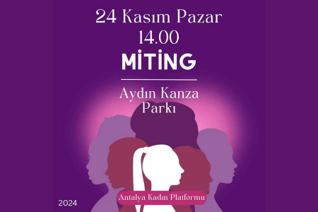 Antalya Kadın Platformu 24 Kasım'da şiddete karşı miting düzenliyor
