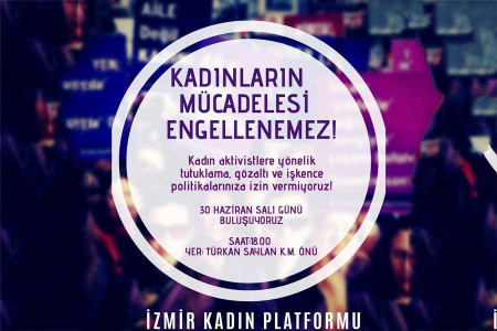 İzmir Kadın Platformu kadın aktivistlere yönelik operasyonlara karşı açıklama yapacak