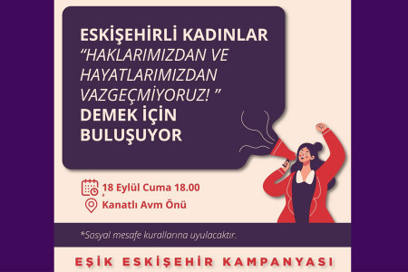 Eskişehirli kadınlar haklarından ve hayatlarından vazgeçmemek için buluşuyor