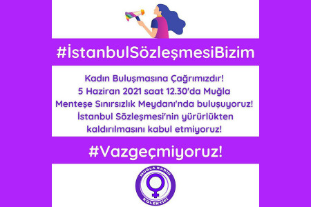 Muğlalı kadınlar İstanbul Sözleşmesi için sokağa çağırıyor