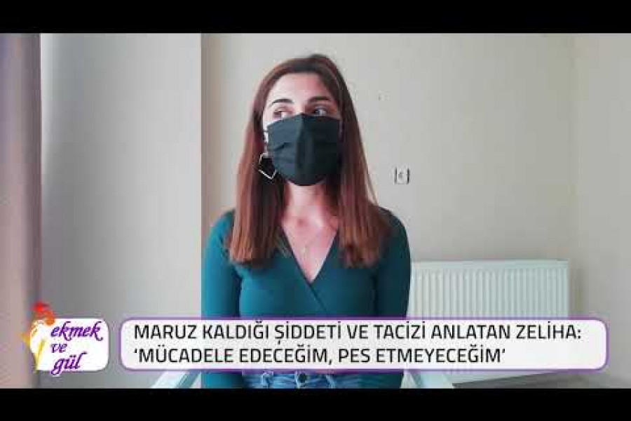 Maruz kaldığı şiddeti ve tacizi anlatan Zeliha: ‘Mücadele edeceğim’