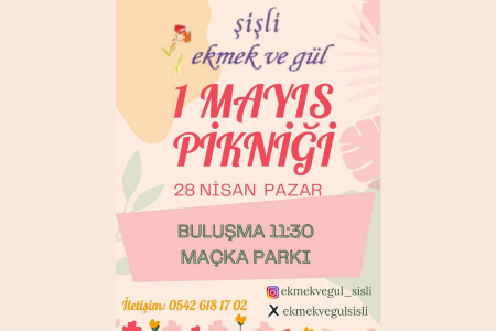 Şişli Ekmek ve Gül Grubu 1 Mayıs pikniğinde buluşmaya çağırıyor