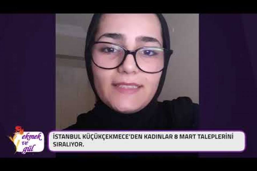 Küçükçekmece Ekmek ve Gül 8 Mart taleplerini sıraladı