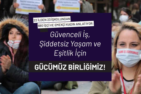 Ekmek ve Gül 8 Mart Raporu: 22 ilden 23 işkolundan 680 kadın anlatıyor