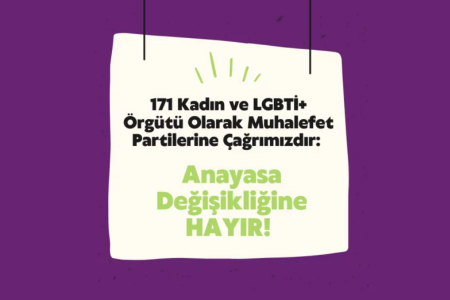 Kadın ve LGBTİ örgütleri muhalefet partilerini Anayasa değişikliğine 'HAYIR' demeye çağırıyor