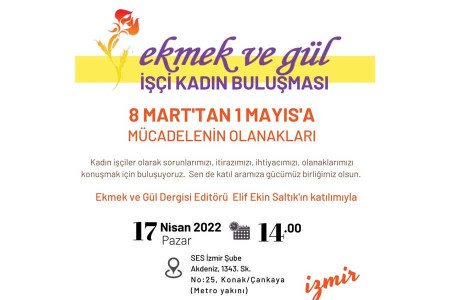 Ekmek ve Gül İzmir İşçi Kadın Buluşması: 8 Mart’tan 1 Mayıs’a mücadelenin olanakları