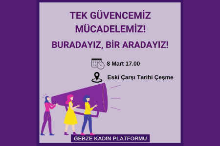 Gebze Kadın Platformunun çağrısıyla kadınlar 8 Mart'ta buluşuyor