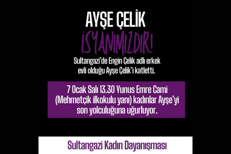 Kadınlar katledilen Ayşe Çelik'in cenazesinde buluşacak