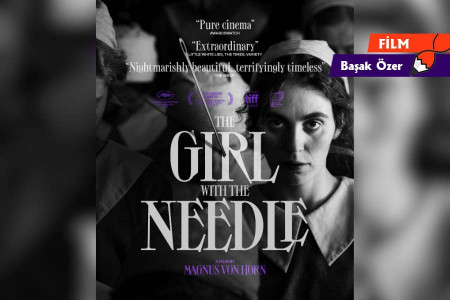 The Girl With The Needle: Yüzyılı aşkın süredir değişmeyen kaygılar
