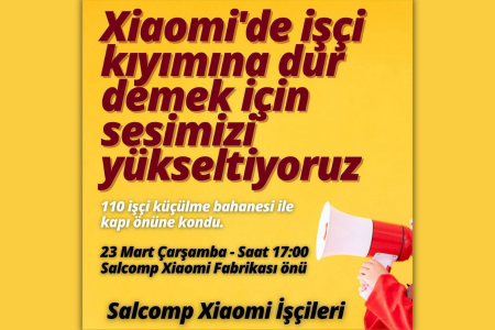 İşten atılan Xiaomi Salcomp işçileri fabrika önünde açıklama yapacak