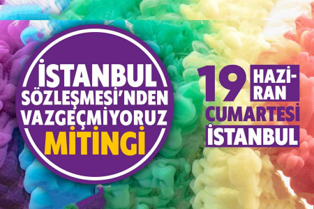 Kadınlar 19 Haziran’da 'İstanbul Sözleşmesi’nden Vazgeçmiyoruz Büyük Kadın Mitingi'nde buluşuyor