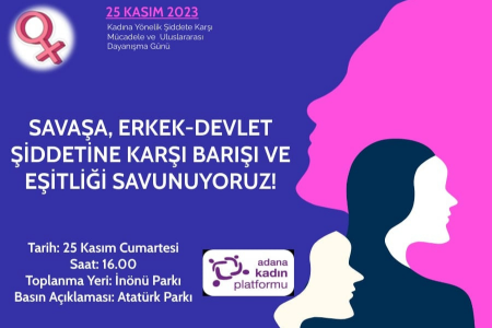 Adana Kadın Platformu: Savaşa, erkek-devlet şiddetine karşı barışı ve eşitliği savunuyoruz