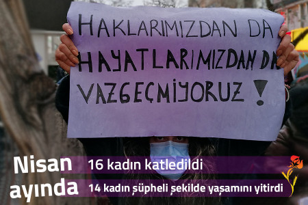 Nisan ayında katledilen 16 kadının 14'ü yakınları tarafından öldürüldü